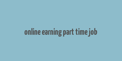 online earning part time job