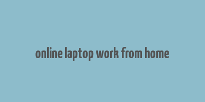 online laptop work from home