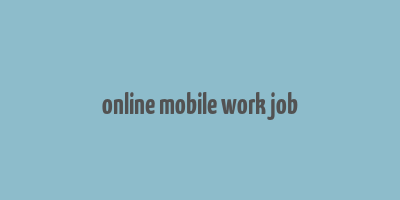 online mobile work job