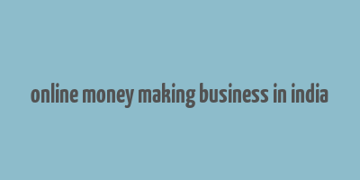 online money making business in india