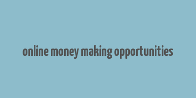 online money making opportunities