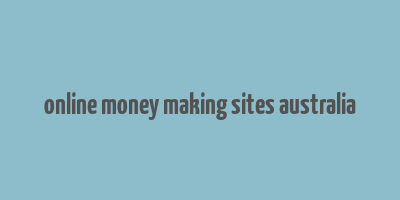 online money making sites australia