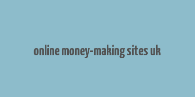 online money-making sites uk