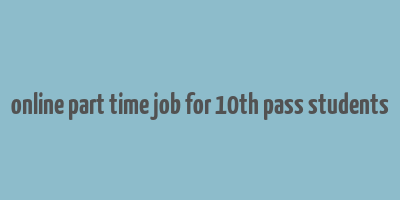 online part time job for 10th pass students