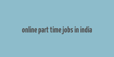 online part time jobs in india