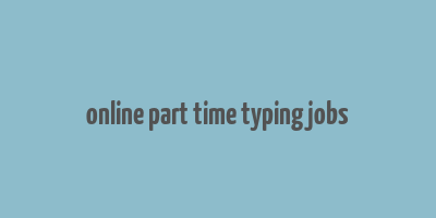 online part time typing jobs