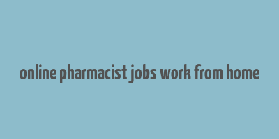 online pharmacist jobs work from home