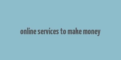 online services to make money