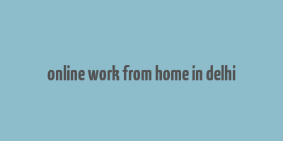 online work from home in delhi