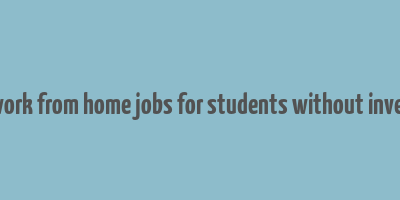 online work from home jobs for students without investment