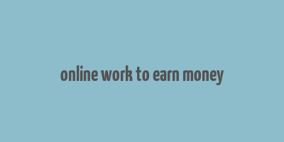 online work to earn money