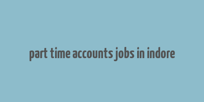 part time accounts jobs in indore