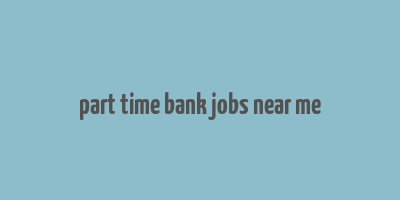 part time bank jobs near me