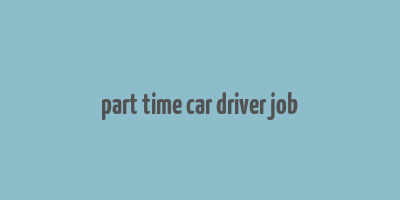 part time car driver job