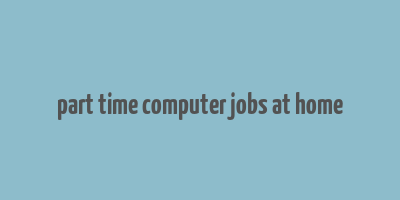 part time computer jobs at home