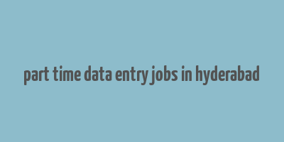 part time data entry jobs in hyderabad