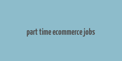 part time ecommerce jobs