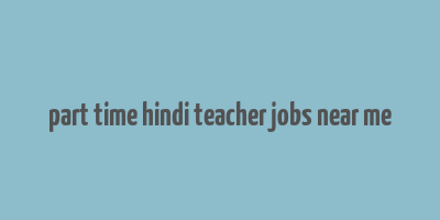 part time hindi teacher jobs near me