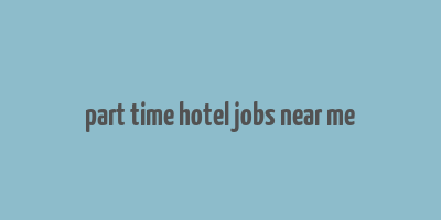 part time hotel jobs near me