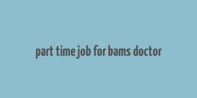 part time job for bams doctor