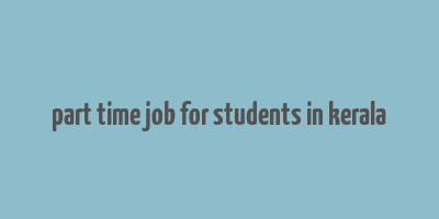 part time job for students in kerala