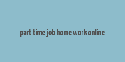 part time job home work online