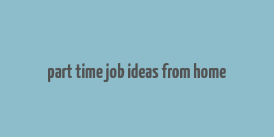 part time job ideas from home