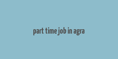 part time job in agra