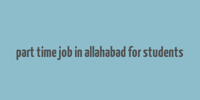 part time job in allahabad for students