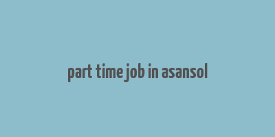 part time job in asansol