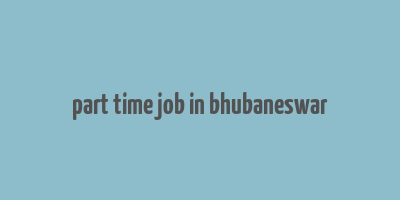 part time job in bhubaneswar