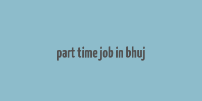 part time job in bhuj