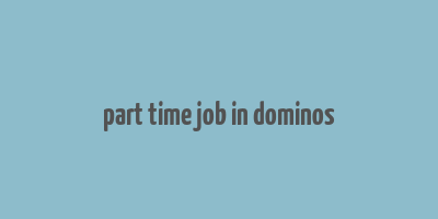 part time job in dominos