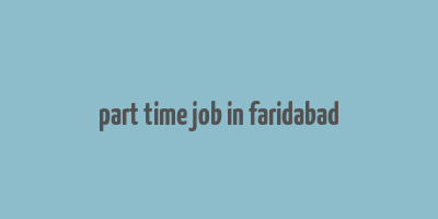 part time job in faridabad