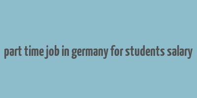 part time job in germany for students salary