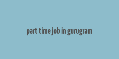 part time job in gurugram