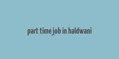 part time job in haldwani