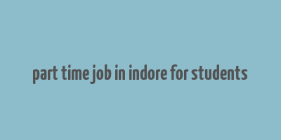 part time job in indore for students