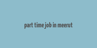 part time job in meerut