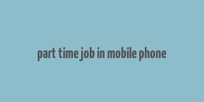 part time job in mobile phone