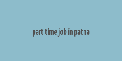 part time job in patna