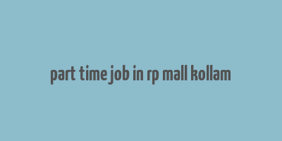 part time job in rp mall kollam