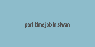 part time job in siwan