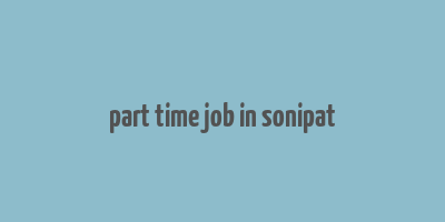 part time job in sonipat