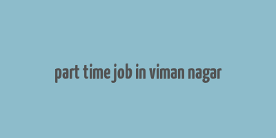 part time job in viman nagar