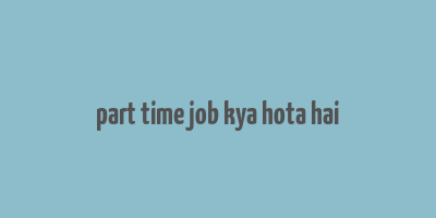 part time job kya hota hai