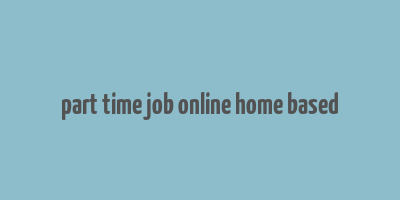 part time job online home based