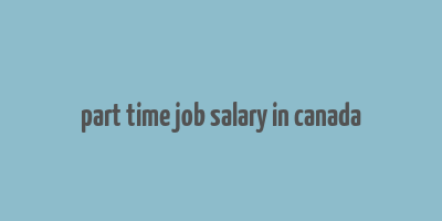 part time job salary in canada