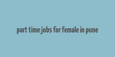 part time jobs for female in pune