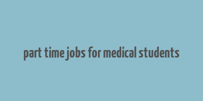 part time jobs for medical students